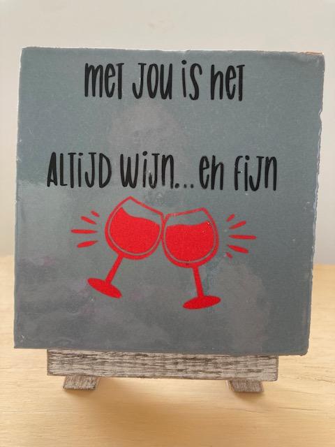 Met jou is het altijd wijn...eh fijn